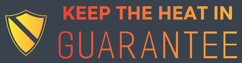 Keep The Heat In Guarantee 3 Keep The Heat In Guarantee